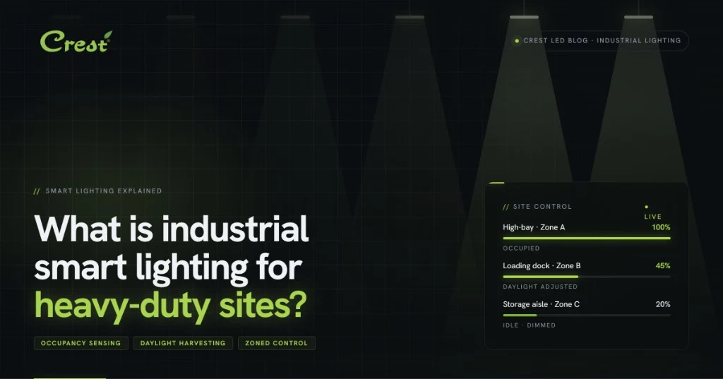 What is industrial smart lighting for heavy-duty sites — Crest industrial guide