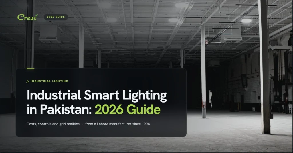 Industrial smart lighting in Pakistan: 2026 guide — Crest industrial guide